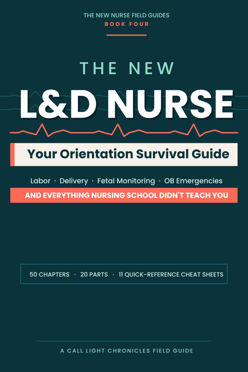 The New L&D Nurse: Your Orientation Survival Guide: Labor, Delivery, Emergencies, Fetal Monitoring—and Everything Nursing School Didn’t Teach You (The New Nurse Field Guides)