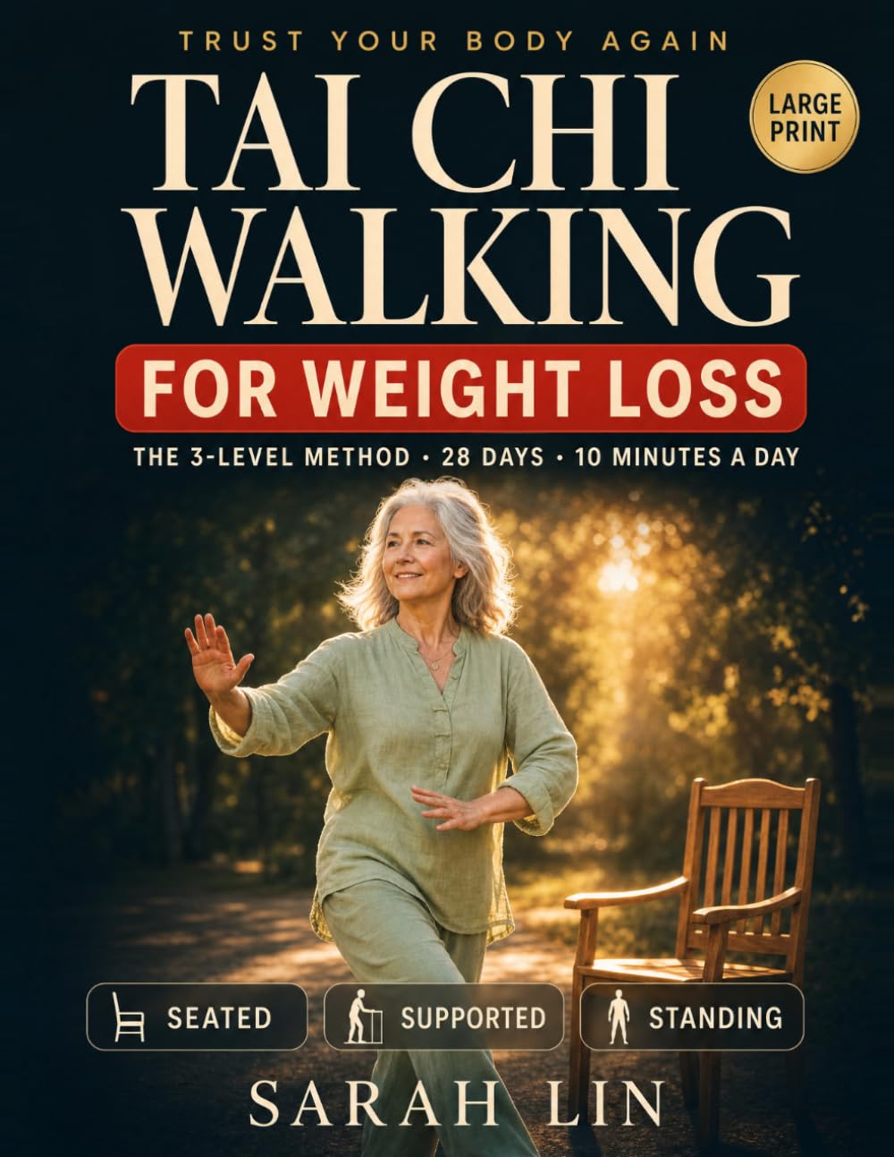 Trust Your Body Again: Tai Chi Walking for Weight Loss: The 3-Level Method: A 28-Day Illustrated Program for Over 50 to Steady Your Balance, Protect Your Joints, and Lose Weight in 10 Minutes a Day