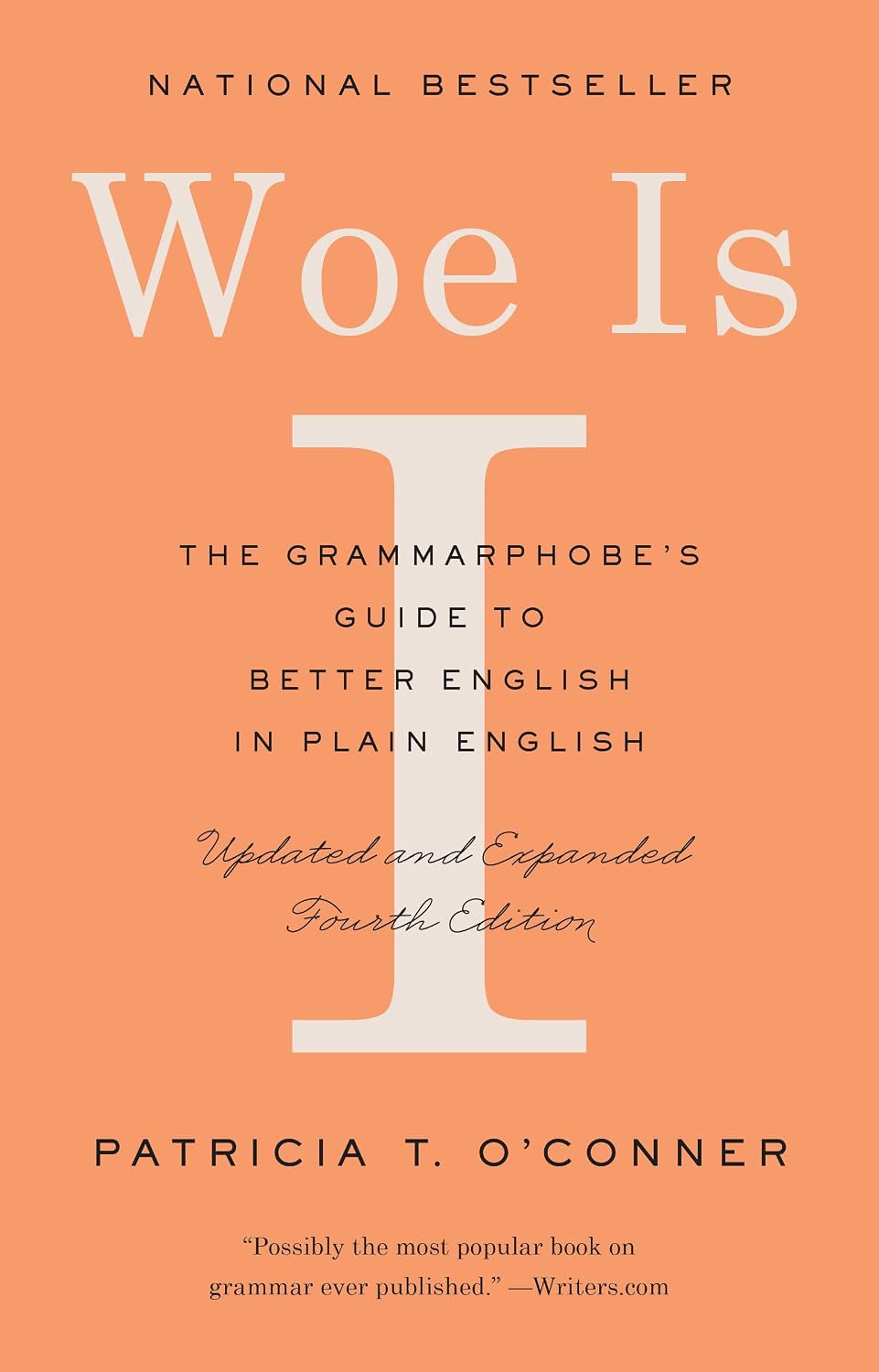 Woe Is I: The Grammarphobe's Guide to Better English in Plain English (Fourth Edition)