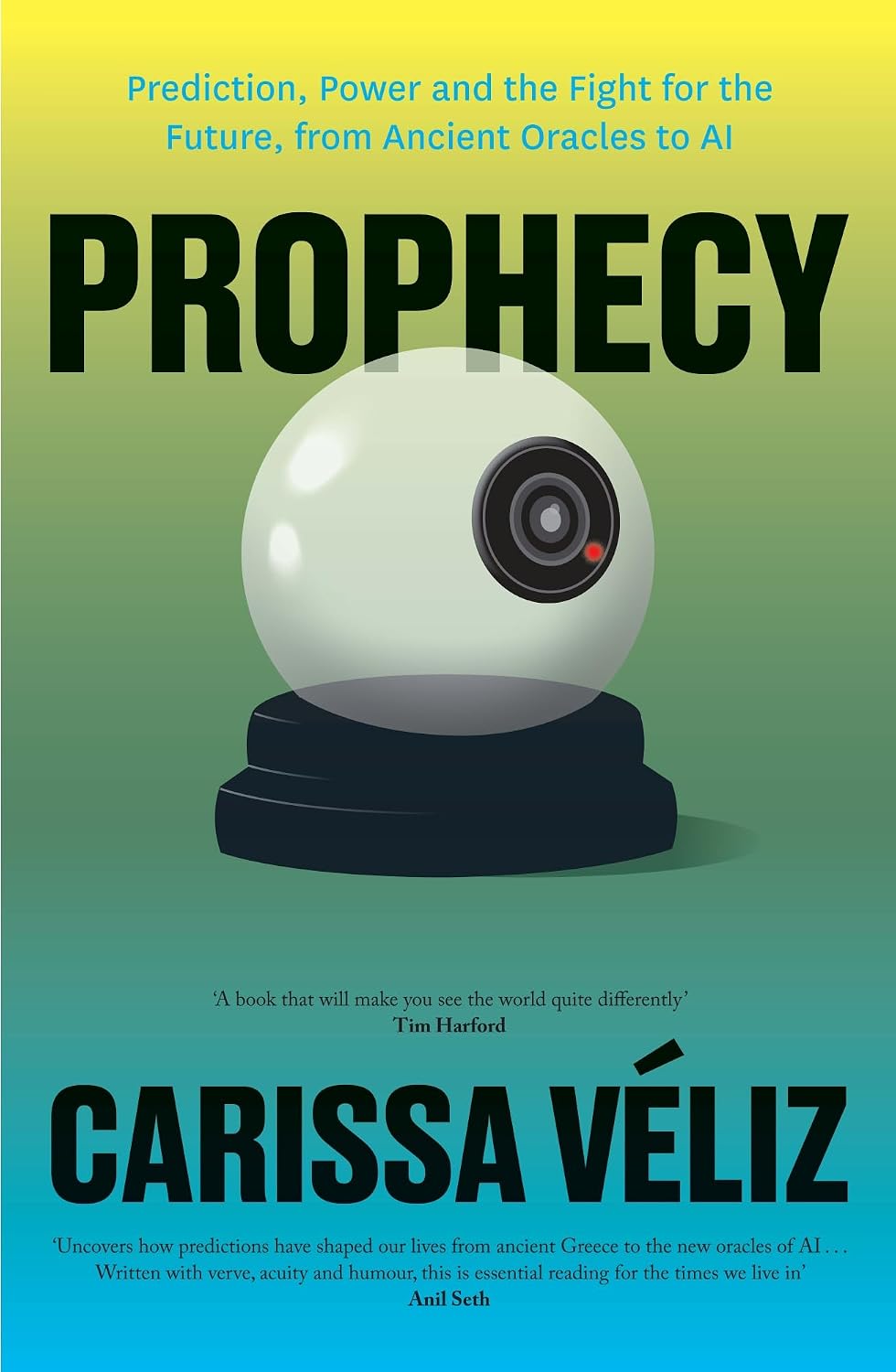 Prophecy: Prediction, Power and the Fight for the Future, from Ancient Oracles to AI