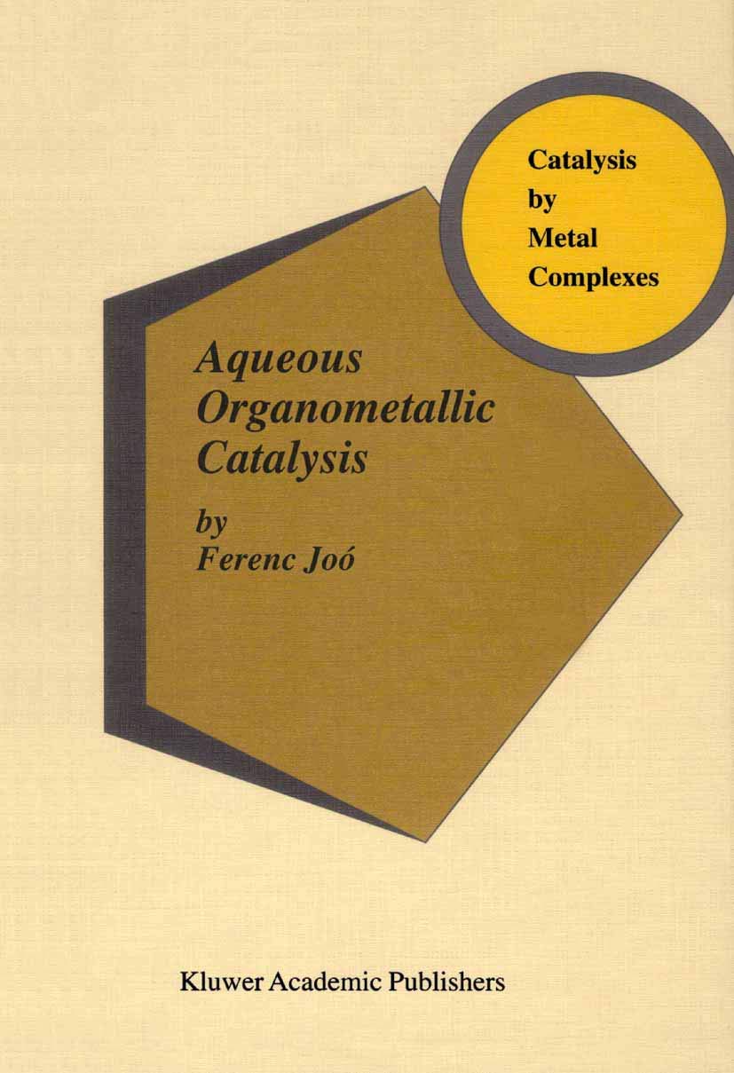 Aqueous Organometallic Catalysis (Catalysis by Metal Complexes, 23)