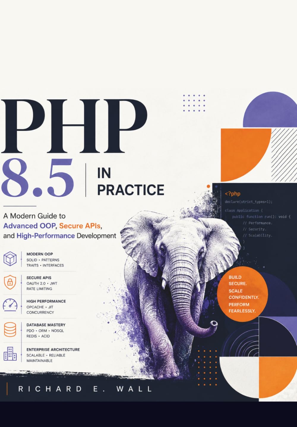 PHP 8.5 in Practice: A Modern Guide to Advanced OOP, Secure APIs, and High-Performance Development