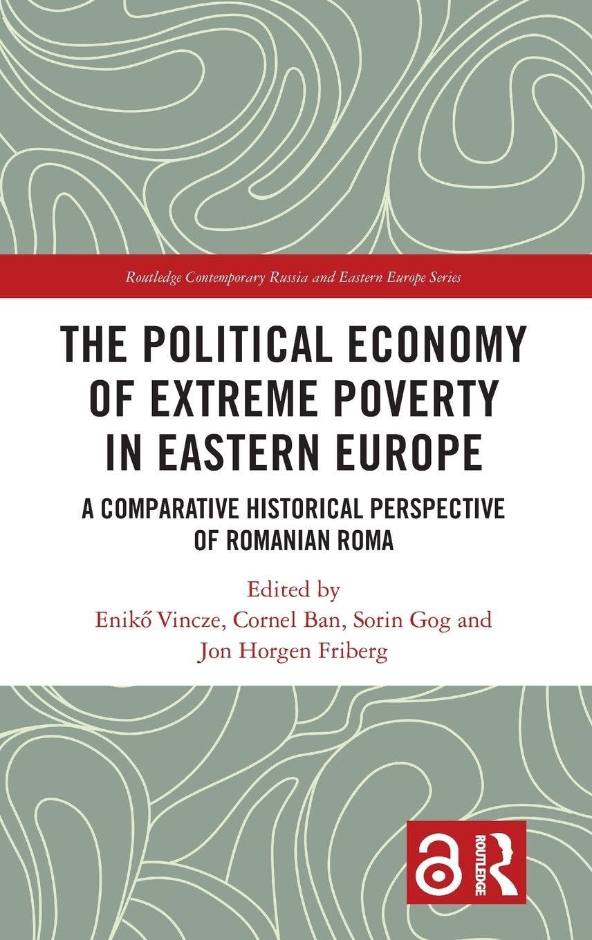 The Political Economy of Extreme Poverty in Eastern Europe (Routledge Contemporary Russia and Eastern Europe Series)