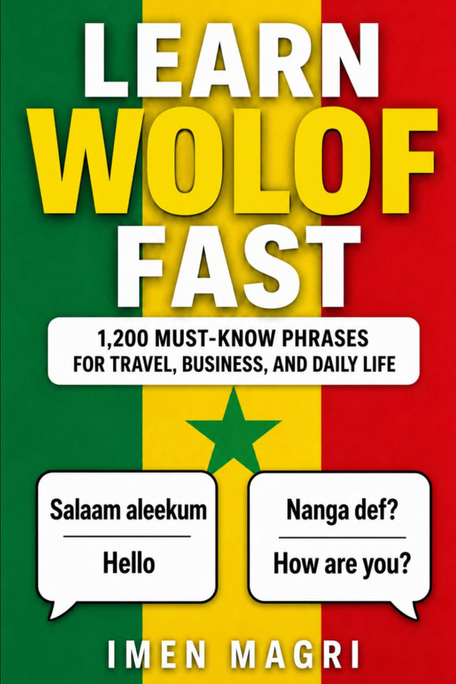 Learn Wolof Fast: 1,200 Must-Know Phrases for Travel, Business, and Daily Life