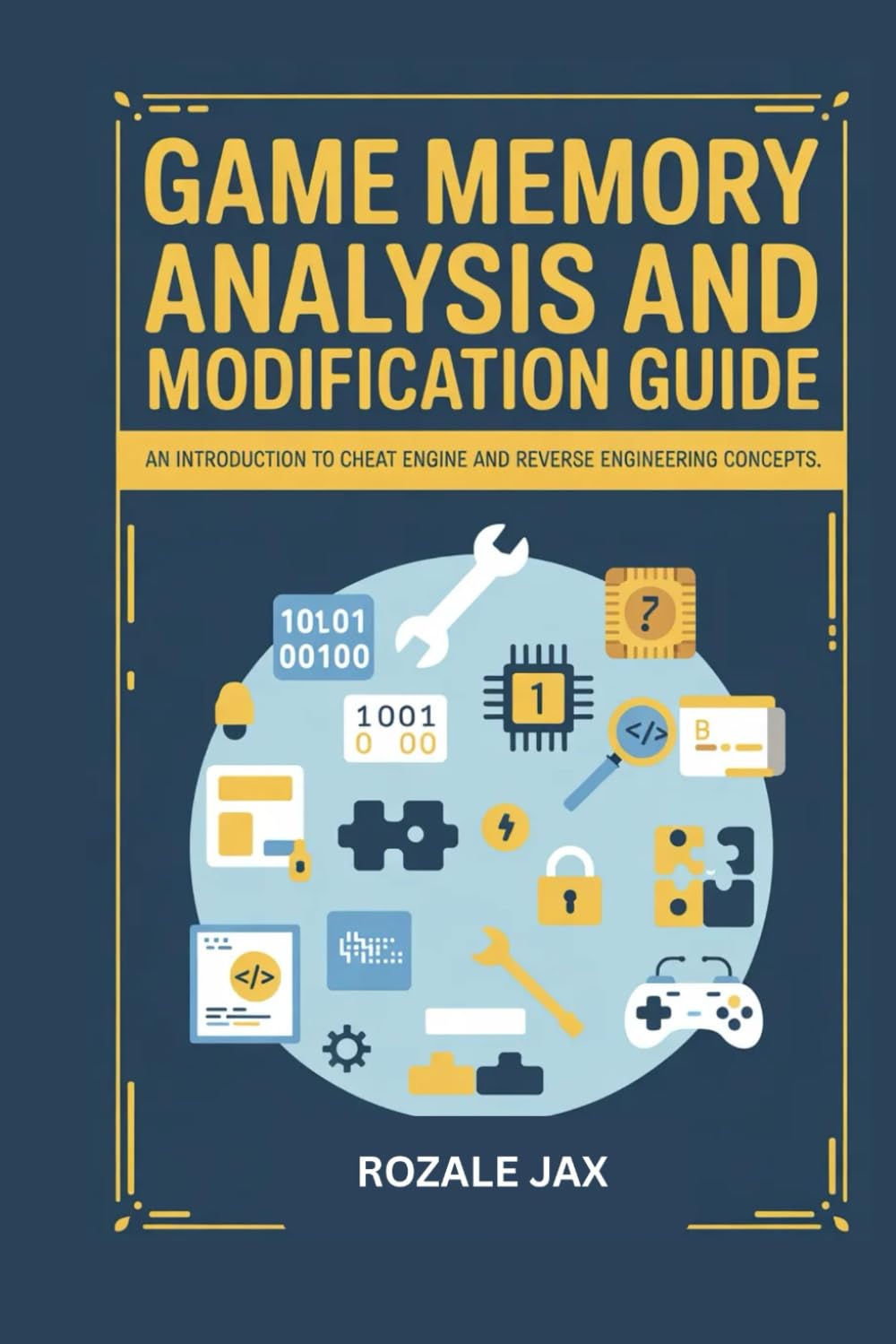 Game Memory Analysis and Modification Guide: An Introduction to Cheat Engine and Reverse Engineering Concepts