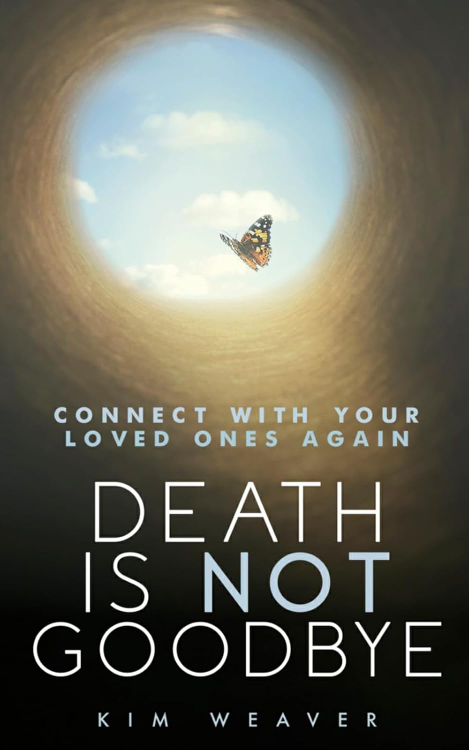 Death Is Not Goodbye: Connect With Your Loved Ones Again