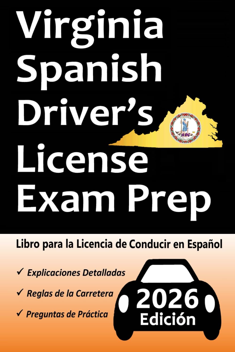 Libro para la Licencia de Conducir de Virginia en Español: 100 Preguntas de Práctica, Señales de Tránsito, Leyes de Tránsito, Prueba de Habilidades de Conducción, ¡y Más! (Spanish Edition)