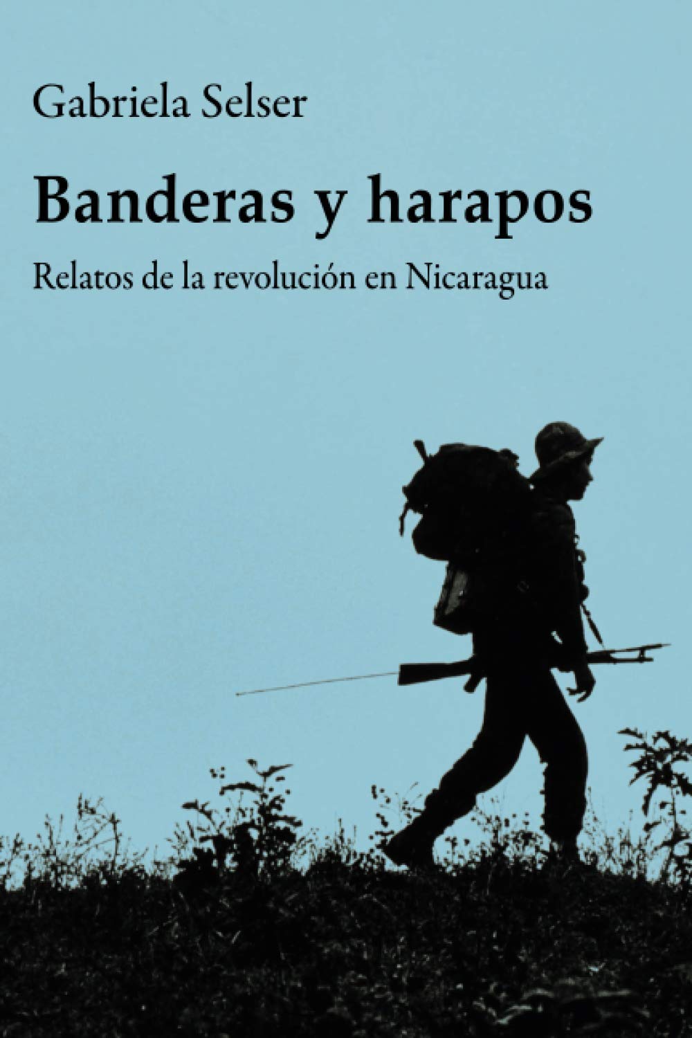 Banderas y harapos: Relatos de la revolución en Nicaragua (Spanish Edition)