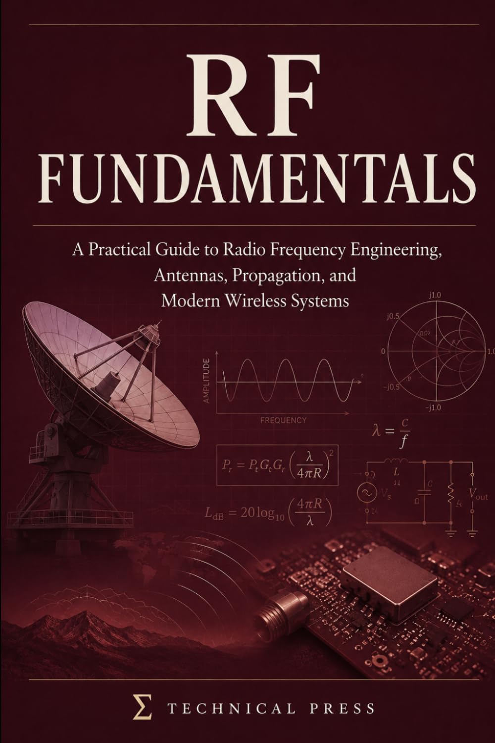 RF Fundamentals: A Practical Guide to Radio Frequency Engineering, Antennas, Propagation, and Modern Wireless Systems