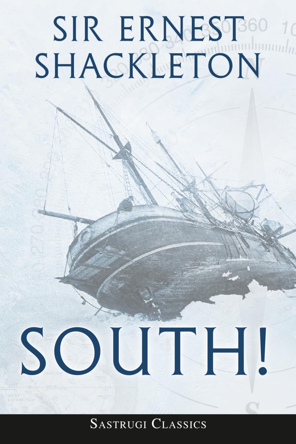 South! (Annotated): The Story of Shackleton’s Last Expedition 1914-1917