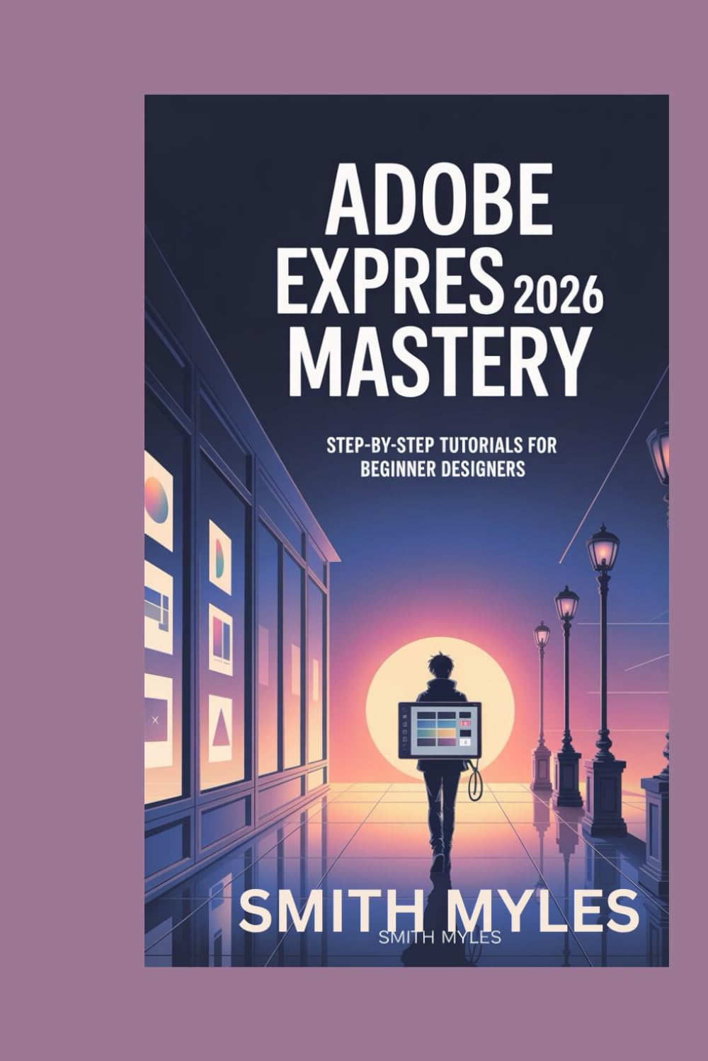 Adobe Express 2026 Mastery: Step-by-Step Tutorials for Beginner Designers