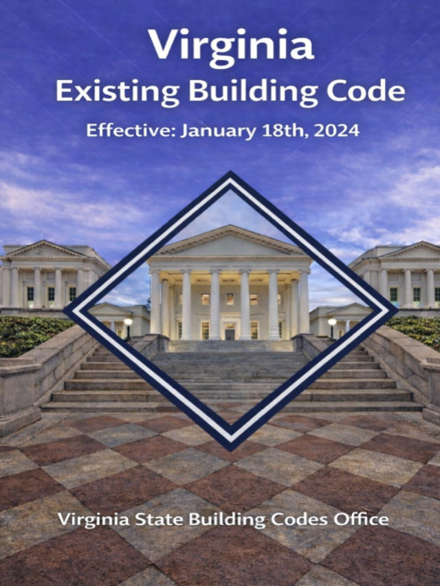 Virginia Existing Building Code: Effective January 18th, 2024 (Virginia State Building Codes Office Building codes)