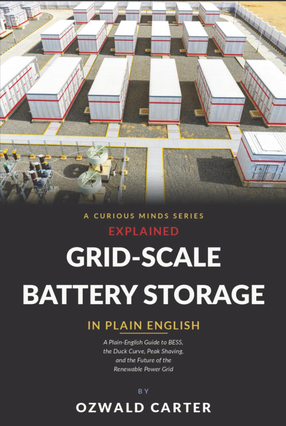 Grid-Scale Battery Storage Explained: Plain-English Guide to BESS, the Duck Curve, Peak Shaving, and the Future of the Renewable Power Grid