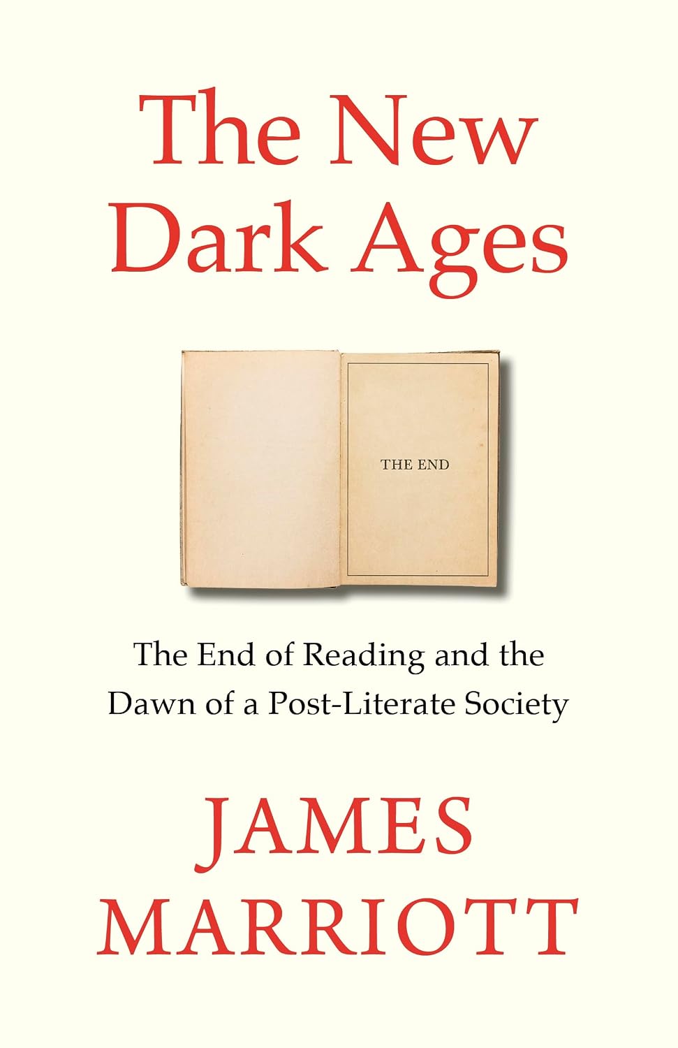 The New Dark Ages: The End of Reading and the Dawn of a Post-Literate Society