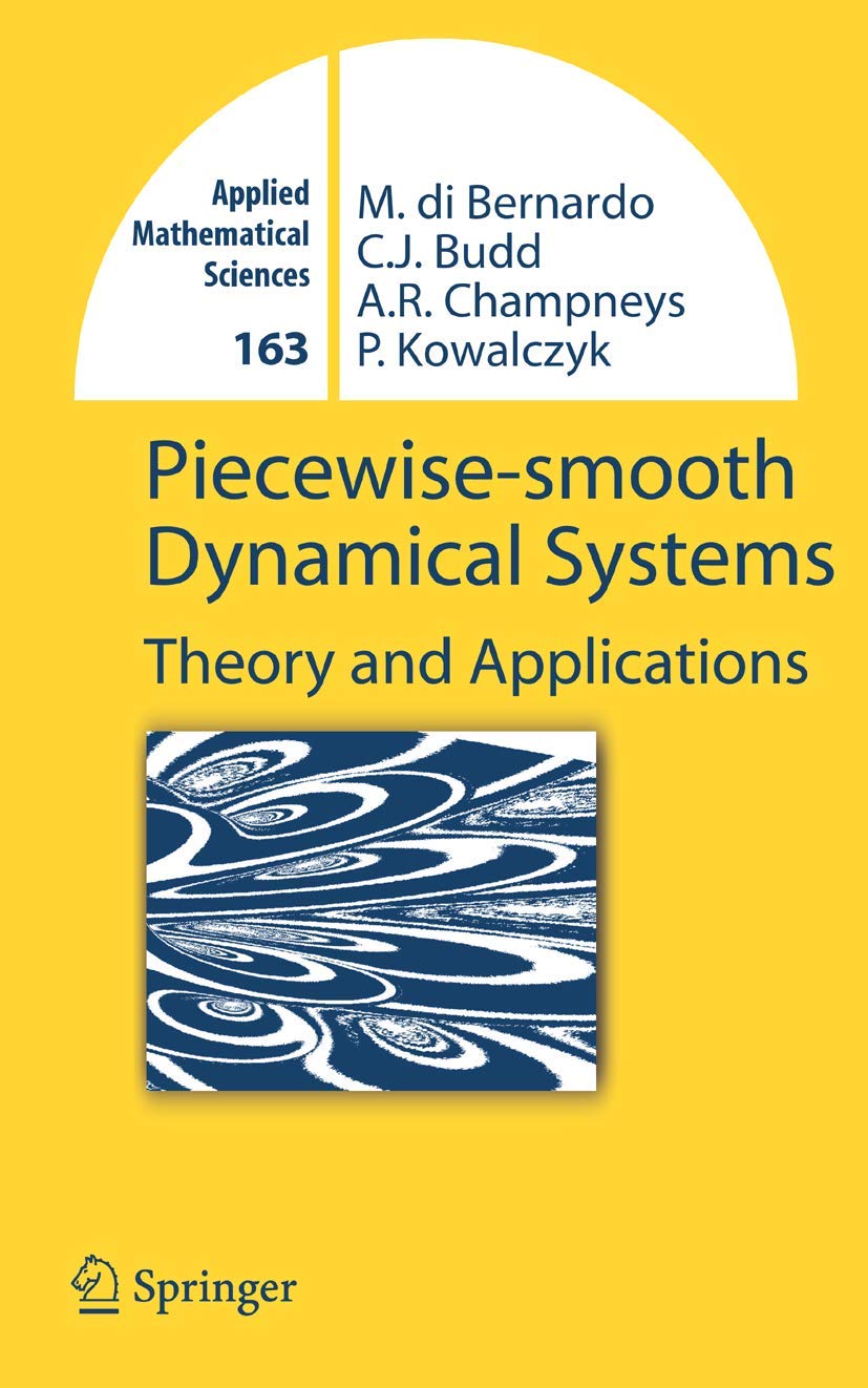 Piecewise-smooth Dynamical Systems: Theory and Applications (Applied Mathematical Sciences, 163)