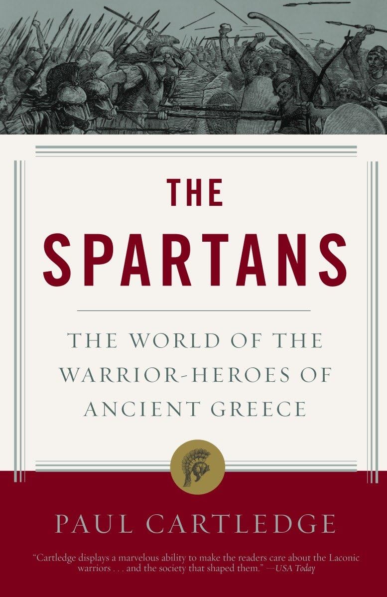 The Spartans: The World of the Warrior-Heroes of Ancient Greece