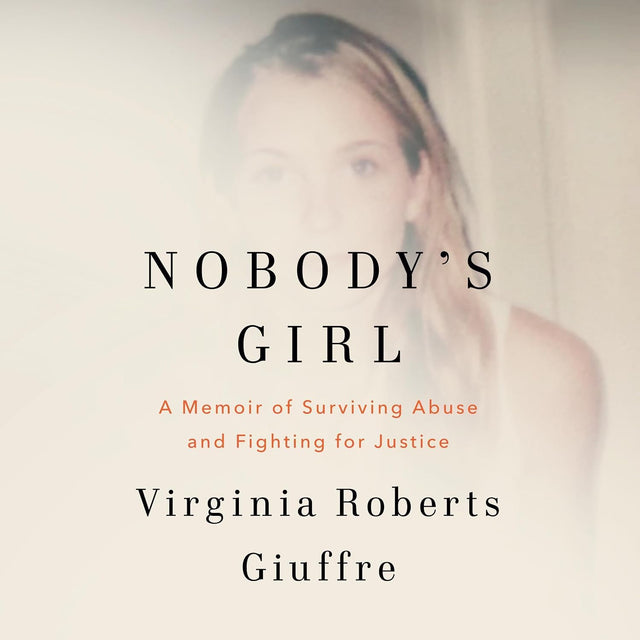 Nobody's Girl: A Memoir of Surviving Abuse and Fighting for Justice