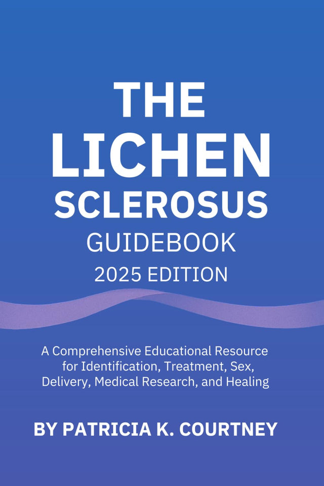 The Lichen Sclerosus Guidebook: (2025 Edition)