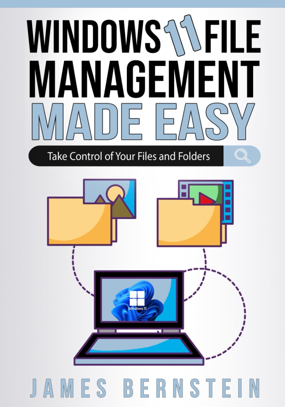 Windows 11 File Management Made Easy: Take Control of Your Files and Folders (Windows Made Easy)