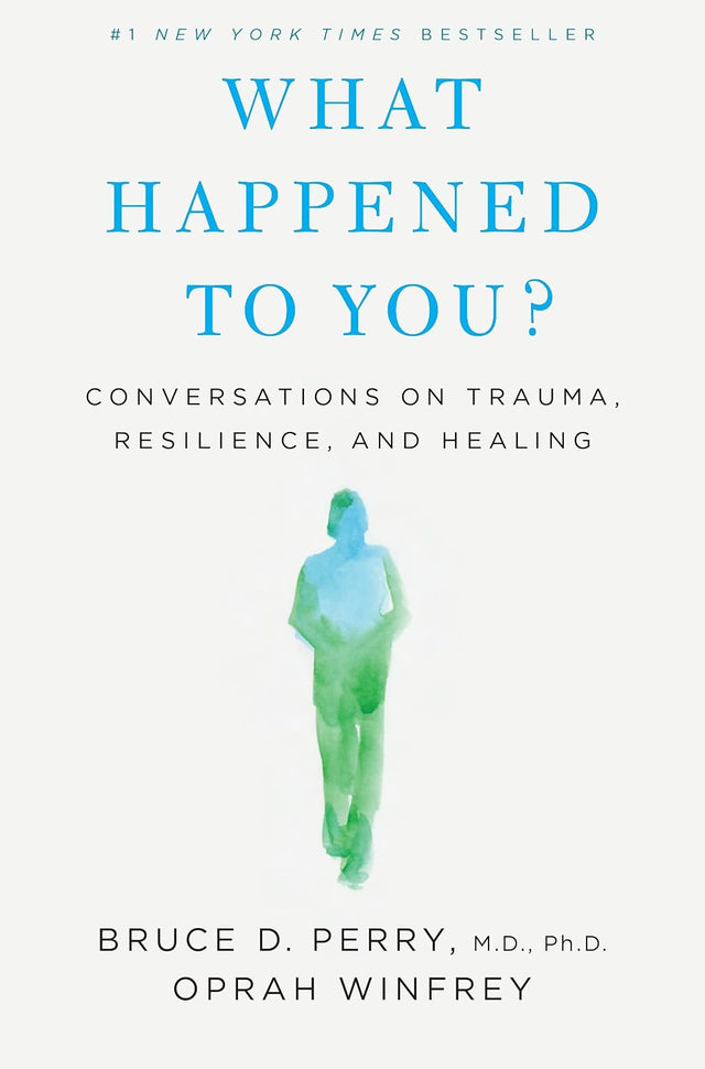 What Happened to You?: Conversations on Trauma, Resilience, and Healing