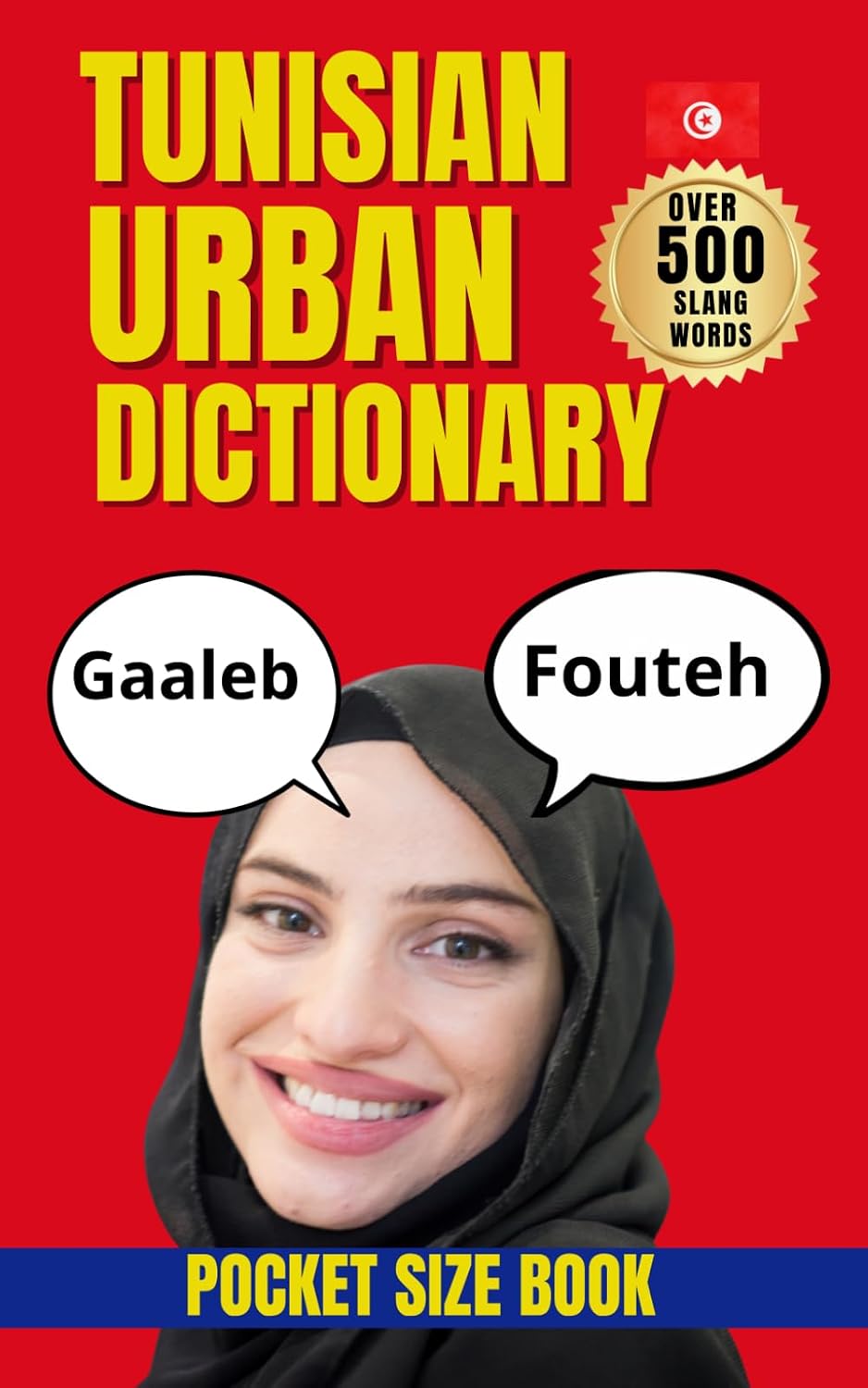 Tunisian Urban Dictionary: 500 Essential Tunisian Slang Words with Examples and English Translations (Urban Slang Dictionary)