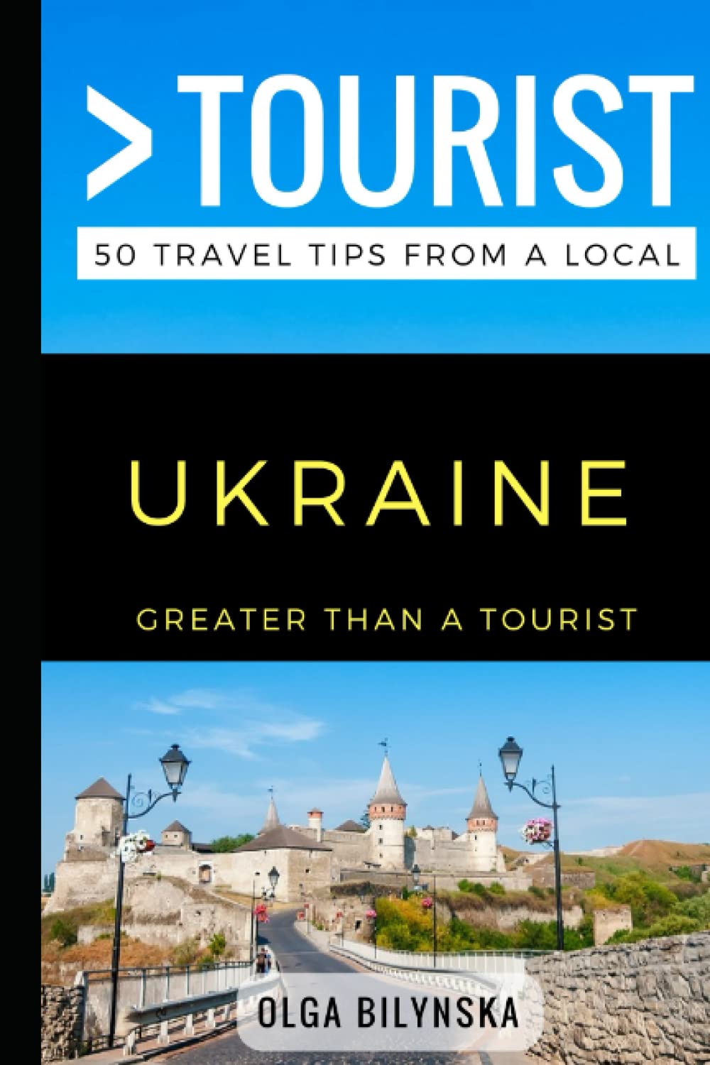 Greater Than a Tourist – Ukraine: 50 Travel Tips from a Local (Greater Than a Tourist: Worldwide Travel Tips from Locals with Local Advice, Hidden Gems, & Authentic Experiences)
