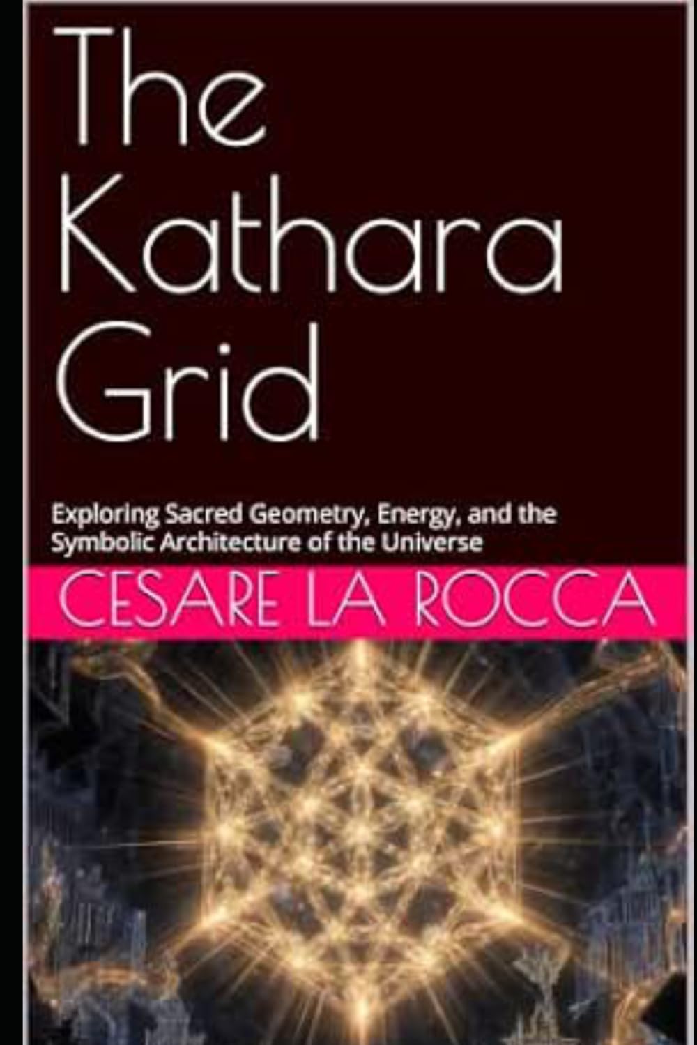 The Kathara Grid: Exploring Sacred Geometry, Energy, and the Symbolic Architecture of the Universe