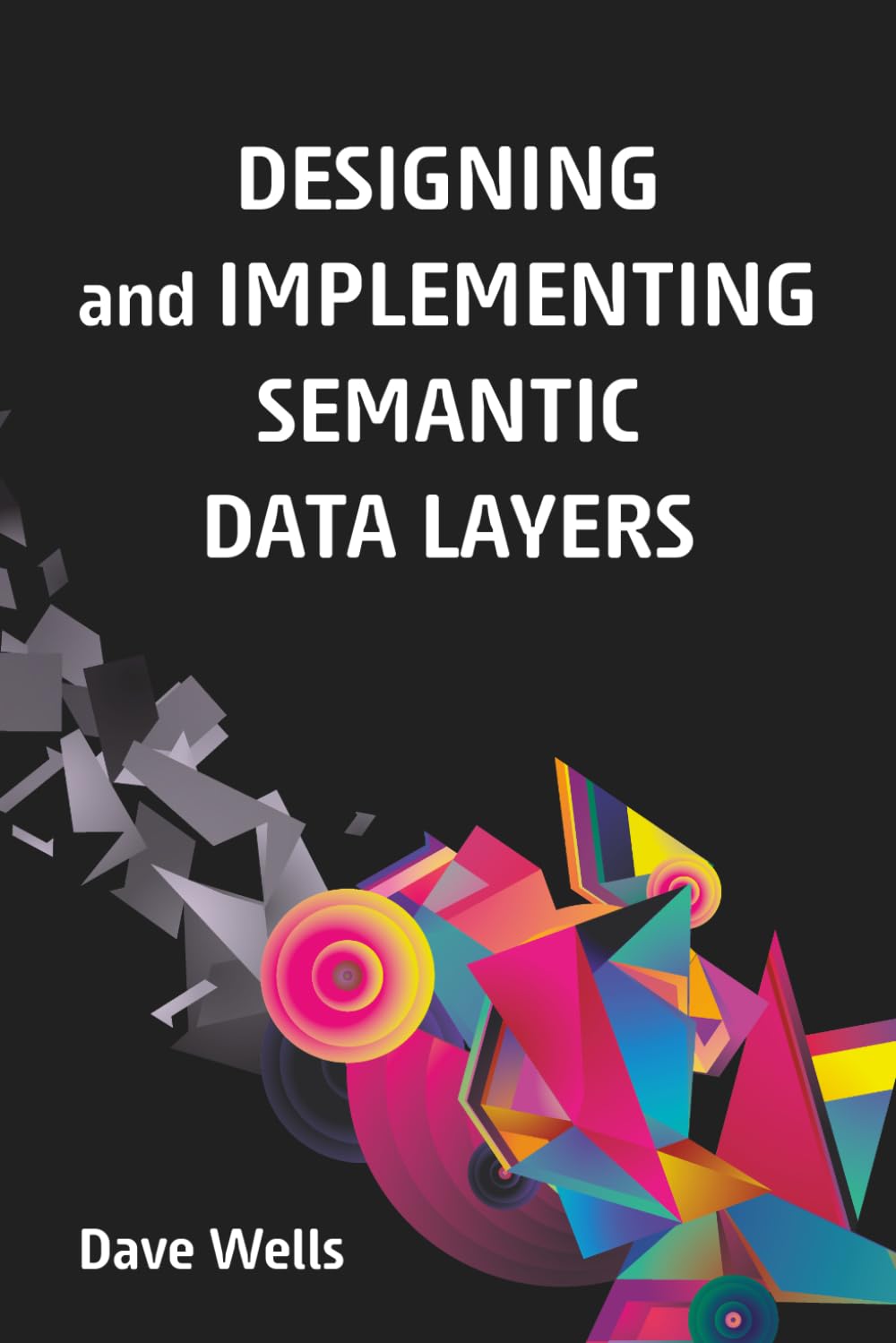 Designing and Implementing Semantic Data Layers
