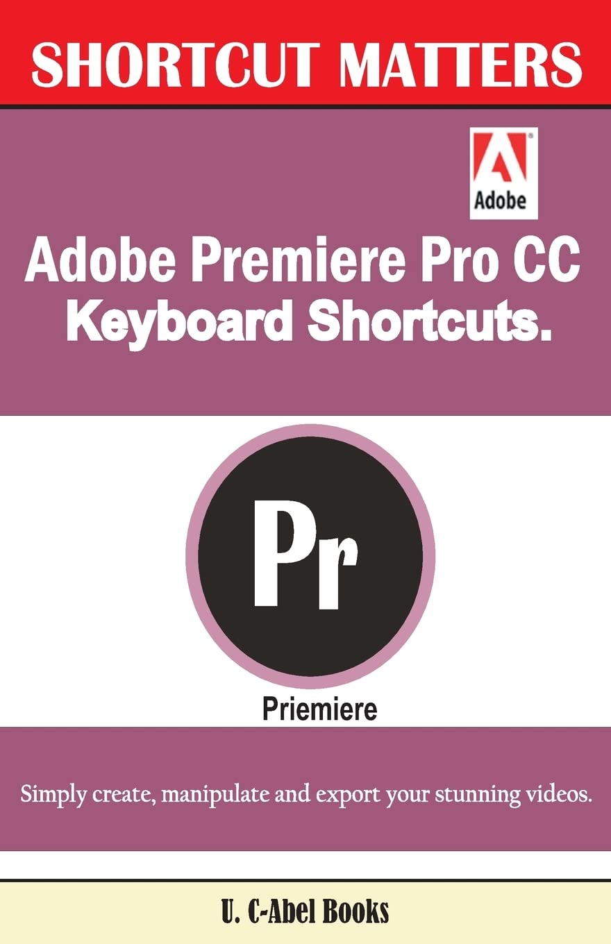 Adobe Premiere Pro CC Keyboard Shortcuts. (Shortcut Matters)