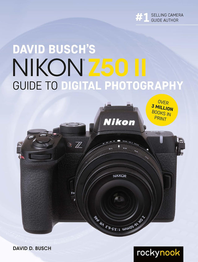David Busch's Nikon Z50 II Guide to Digital Photography (The David Busch Camera Guide Series)