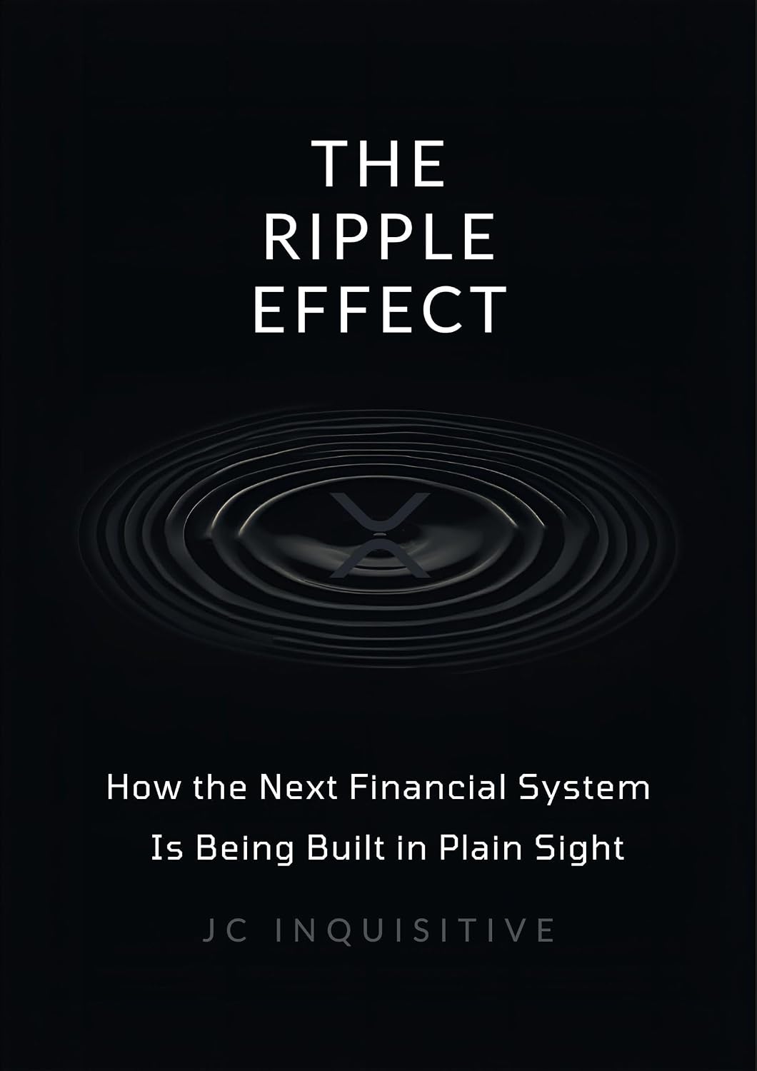 The Ripple Effect: How The Next Financial System Is Being Built In Plain Sight