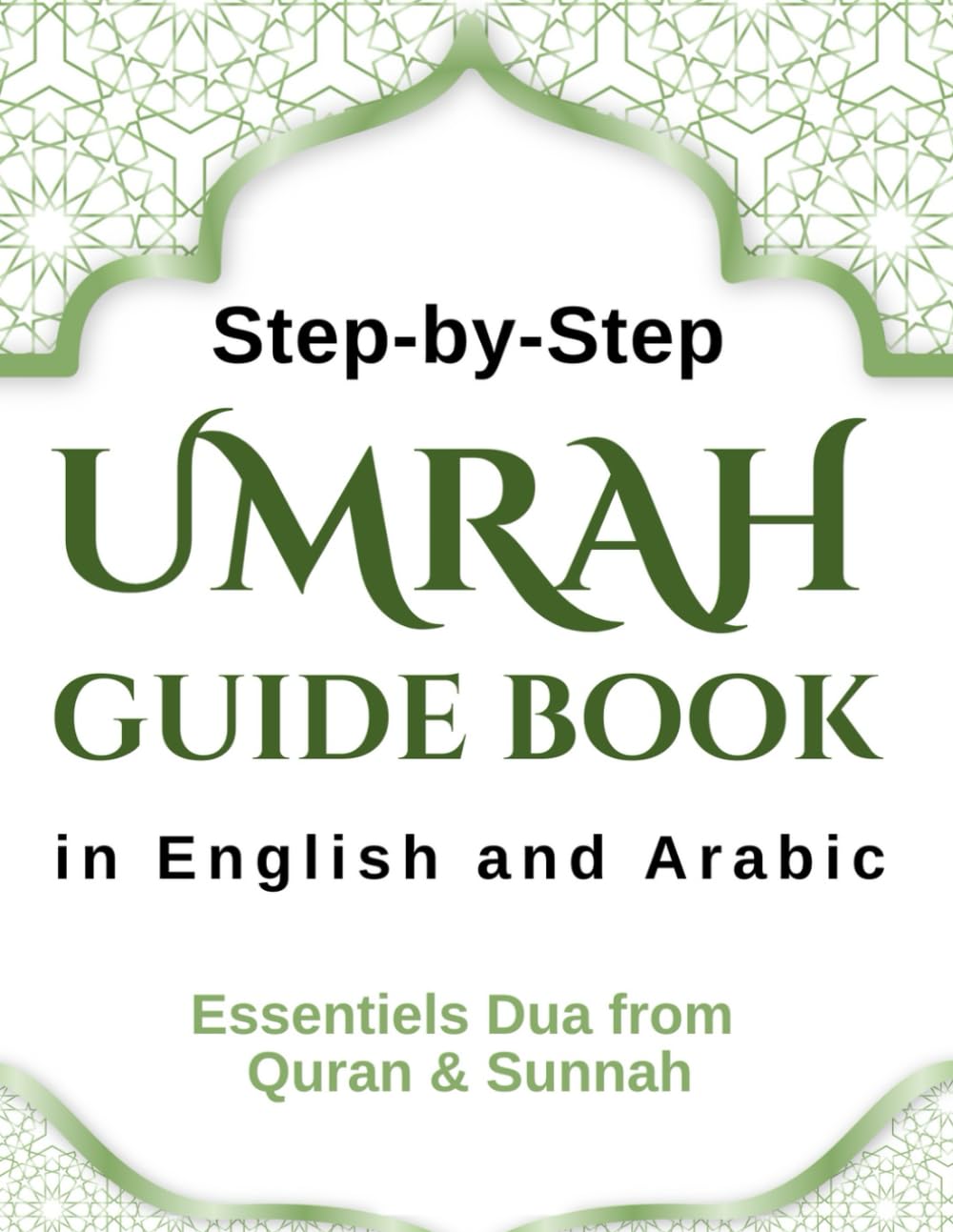 Step-by-Step Umrah Guide Book in English and Arabic: Essentials Dua from the Quran & Sunnah