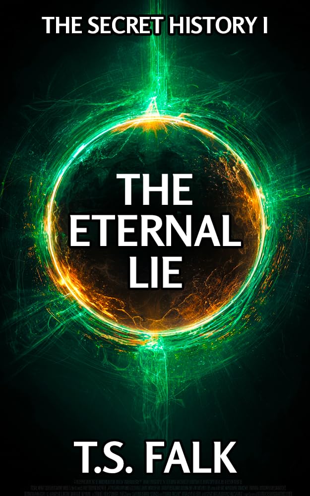 THE ETERNAL LIE: A Science Fiction Thriller (The Secret History Book 1)