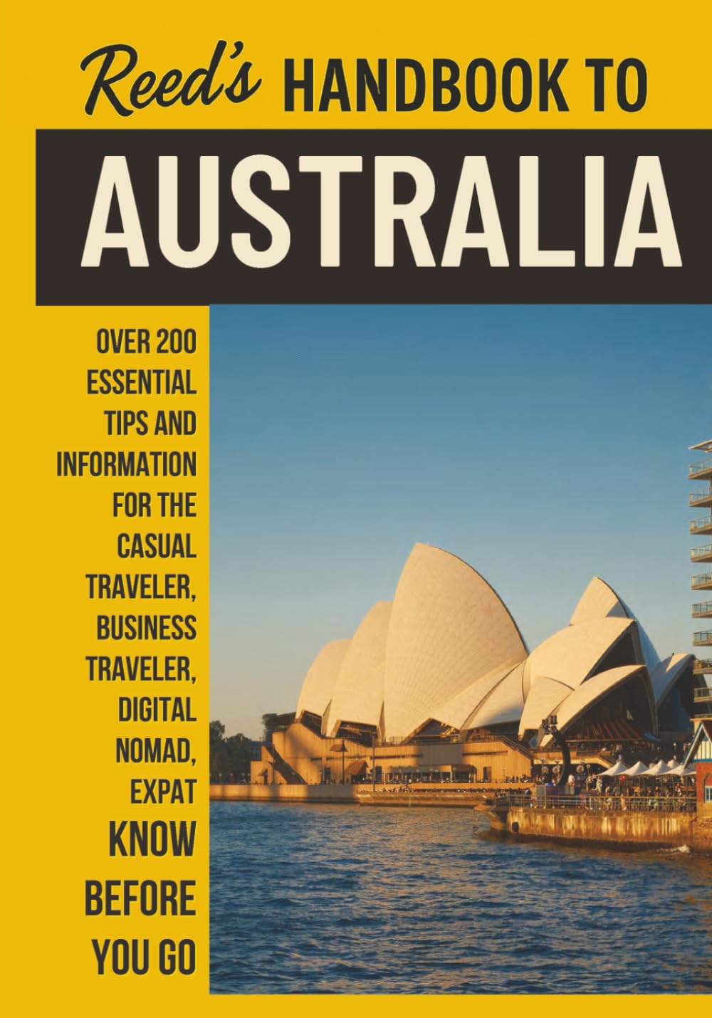 Reed's Handbook to Australia: A Practical Guide with Bite-Sized Essentials and Tips for Traveling and Understanding Daily Customs in Australia (Reed's Travel Handbooks)