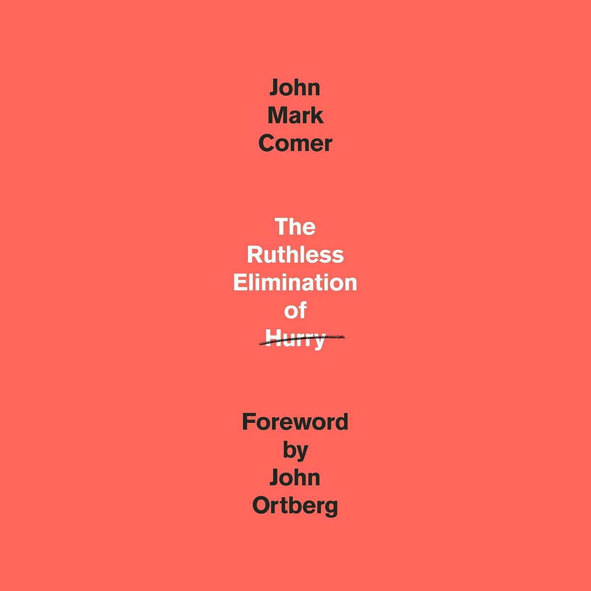The Ruthless Elimination of Hurry: How to Stay Emotionally Healthy and Spiritually Alive in the Chaos of the Modern World