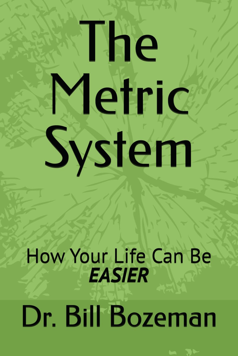 The Metric System: How Your Life Can Be Easier