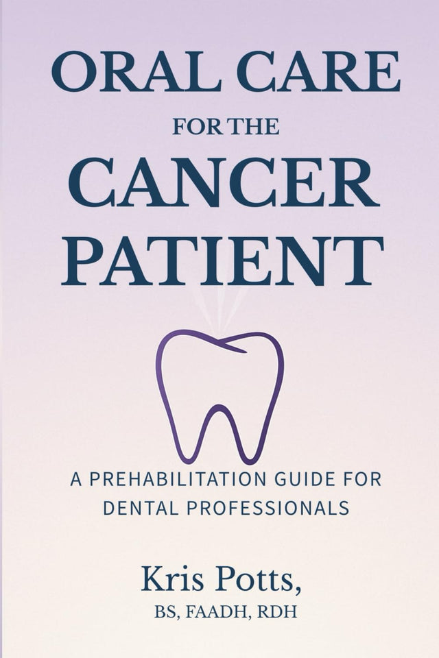 Oral Care for the Cancer Patient: A Prehabilitation Guide for Dental Professionals