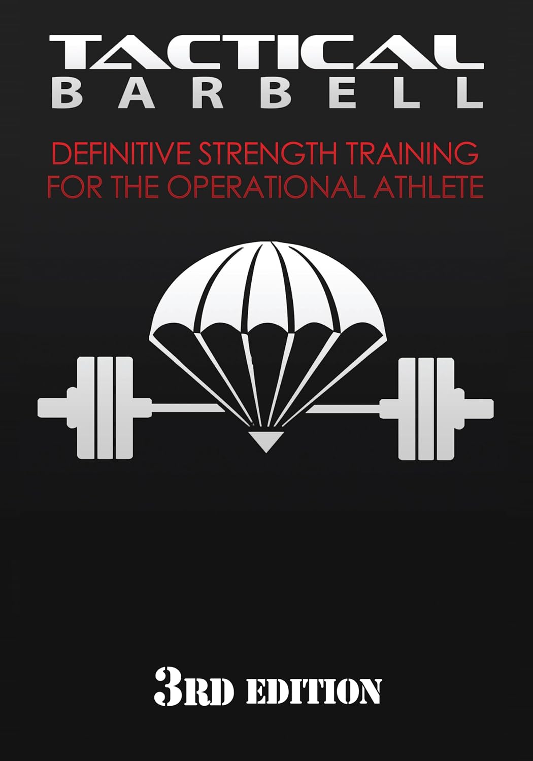 Tactical Barbell: Definitive Strength Training for the Operational Athlete