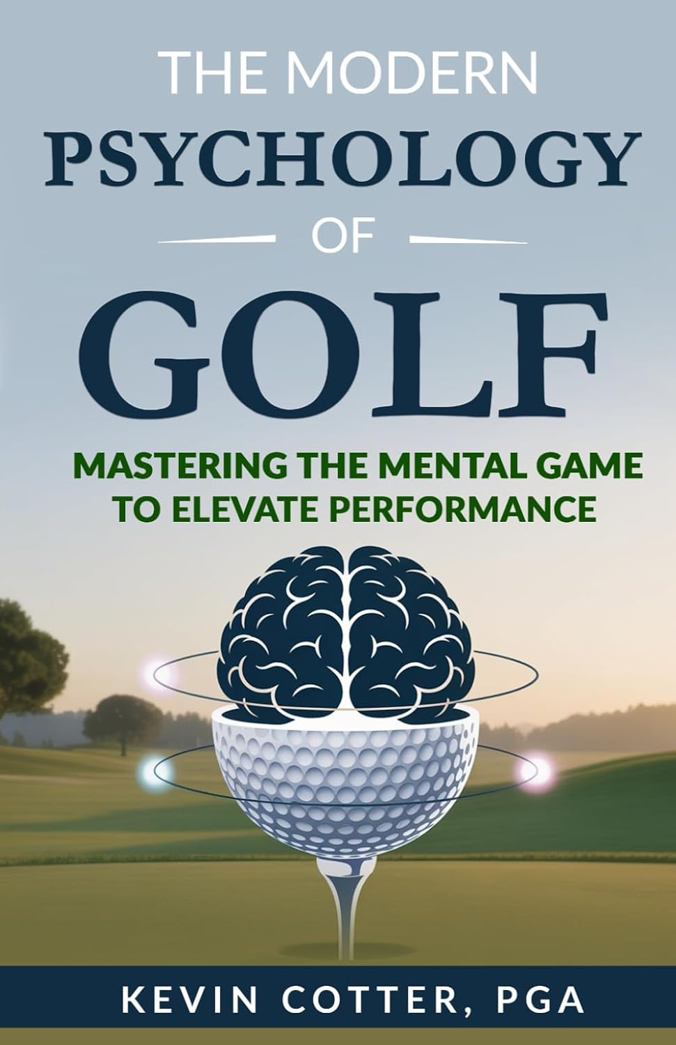 The Modern Psychology of Golf: Mastering the Mental Game to Elevate Performance