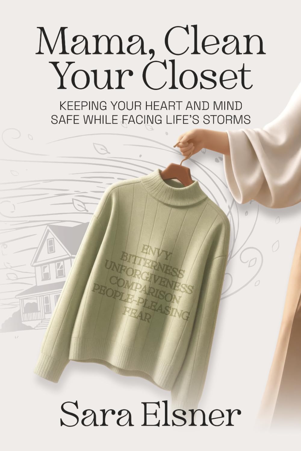 Mama, Clean Your Closet: Keeping Your Heart and Mind Safe while Facing Life's Storms