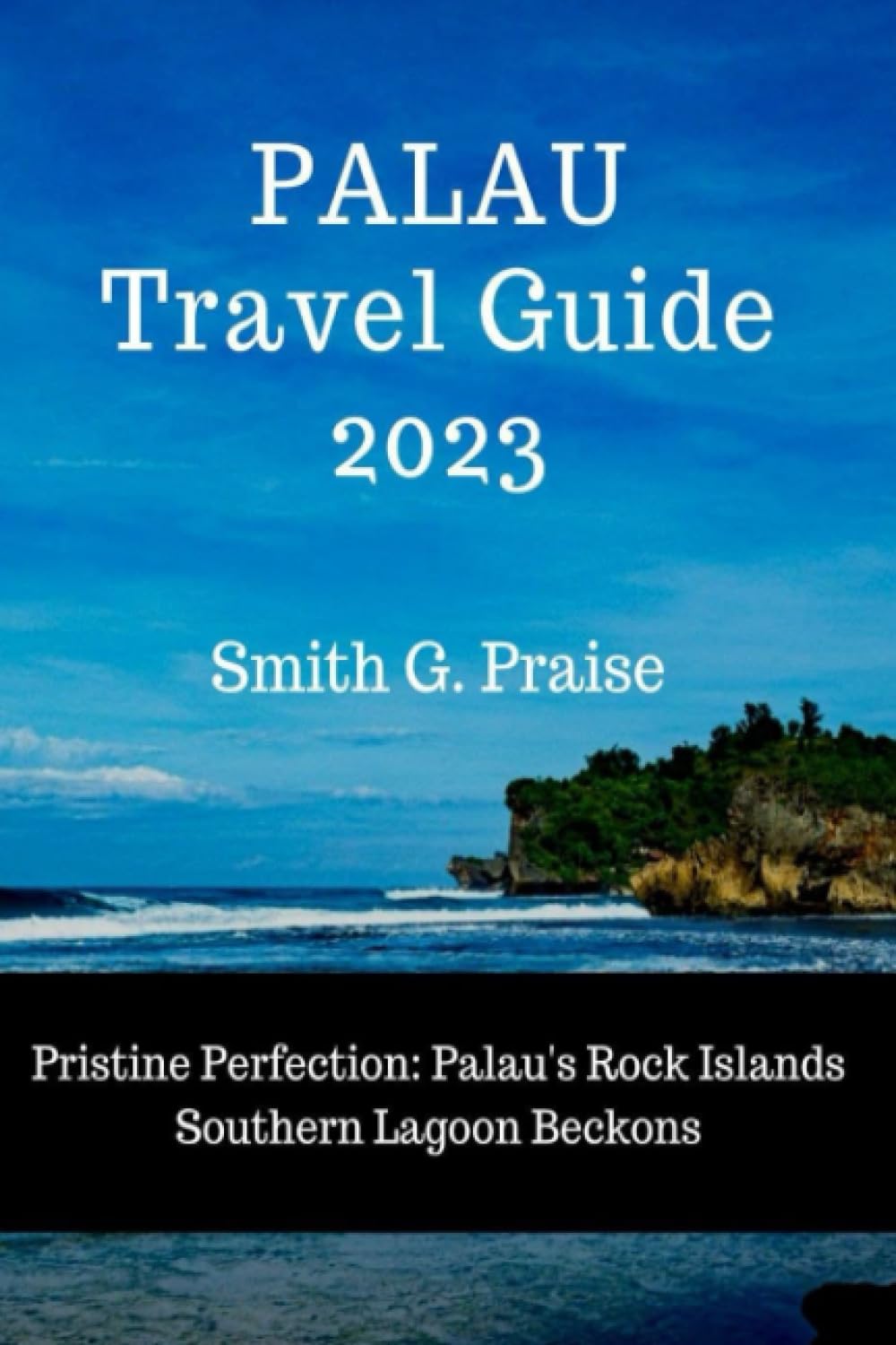 Palau Travel Guide 2023: Pristine Perfection: Palau's Rock Islands Southern Lagoon Beckons
