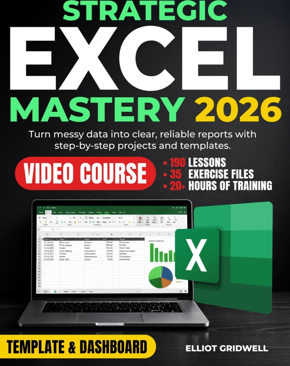 Strategic Excel Mastery: Step-by-Step Projects, Templates, and Advanced Excel Skills, Including PivotTables and XLOOKUP, to Turn Messy Data into Clear Reports Without Overwhelm