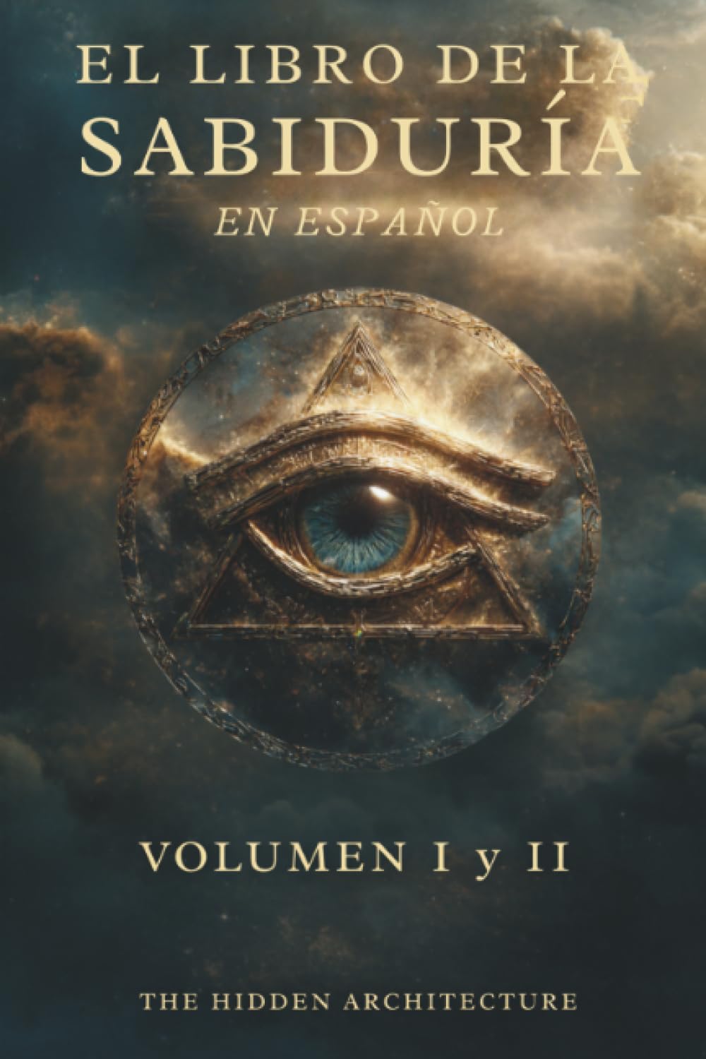 Libro de la Sabiduría en Español: Volumen 1 y 2. El Orden Oculto Detrás de Todas las Cosas (Spanish Edition)