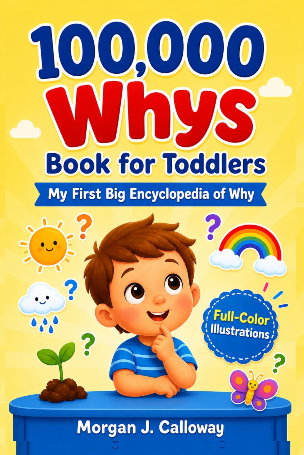 100000 Whys Book for Toddlers: My First Big Encyclopedia of Why : A Full-Color Illustrated Children Book for Kids Ages 1 - 4