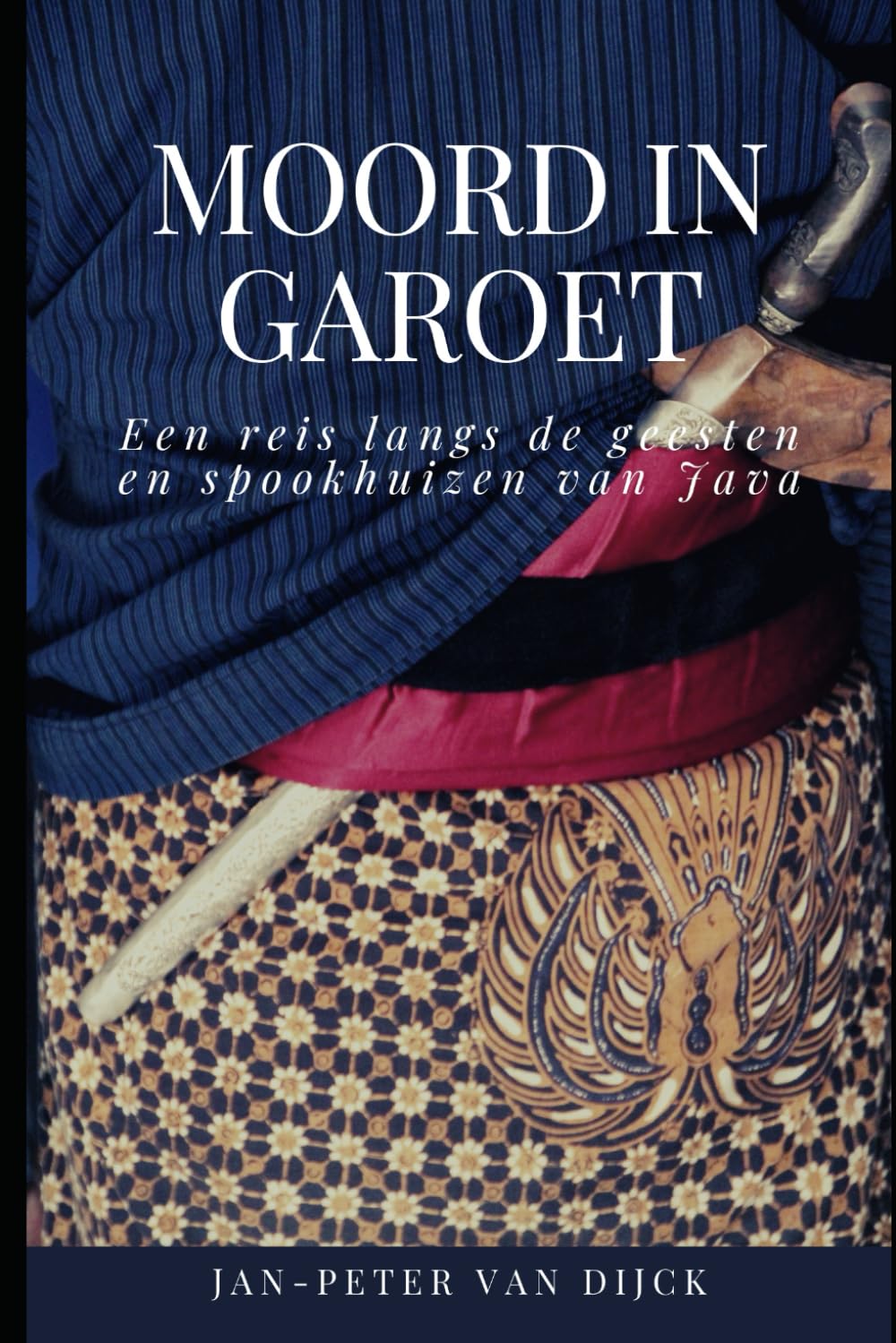 Moord in Garoet: Een reis langs de geesten en spookhuizen van Java (Dutch Edition)