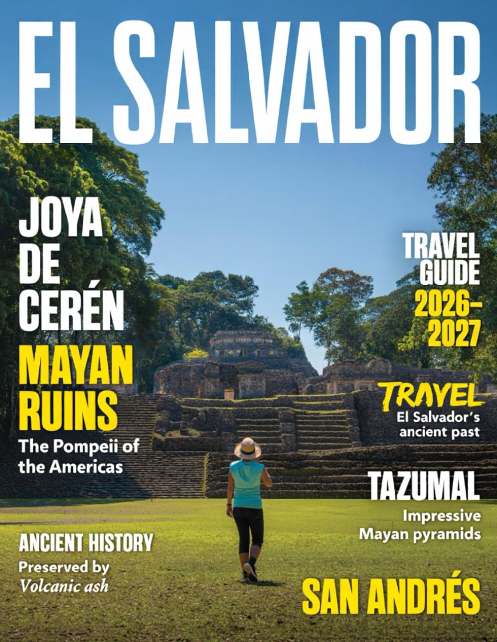 El Salvador Travel and History Guide 2026–2027: Beaches, Volcanoes and Nature, Local History and Culture, Charming Towns, Food and Local Life, Things to Do, Safety Tips, Day Trips, Simple Itineraries
