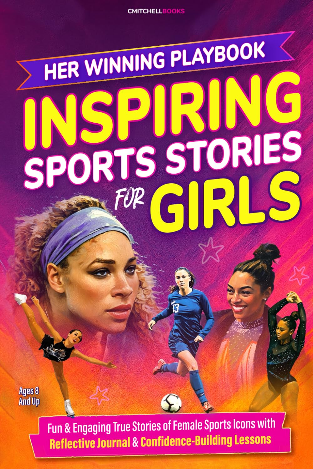 Her Winning Playbook: Inspiring Sports Stories for Girls: True Stories of Female Sports Icons with Discussion Questions That Help Build Confidence & Emotional Intelligence (Inspire Our Future)
