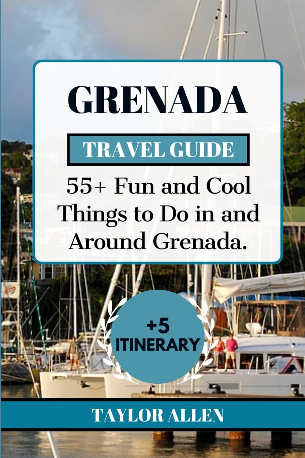 GRENADA TRAVEL GUIDE 2024: 55+ Fun and cool Things to Do in and Around Grenada (The Intrepid Adventurer)