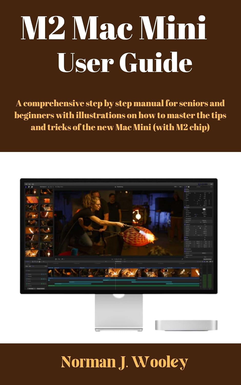 M2 Mac Mini User Guide: A comprehensive step by step manual for seniors and beginners with illustrations on how to master the tips and tricks of the new Mac Mini (with M2 chip)