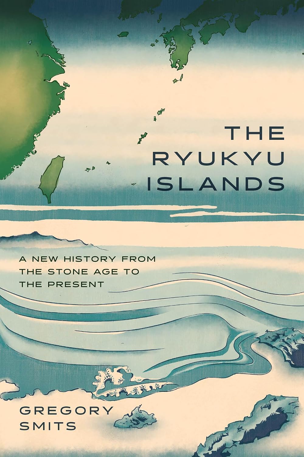 The Ryukyu Islands: A New History from the Stone Age to the Present (Silk Roads)